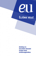 EU: Éljünk vele! - Kézikönyv és használati útmutató európai uniós mindennapjainkhoz